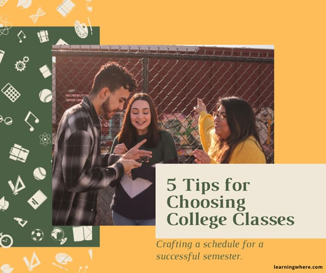 Image of three young people talking with each other, and overlapped text that says "5 Tips for Choosing College Classes: Crafting a Schedule for a Successful Semester"