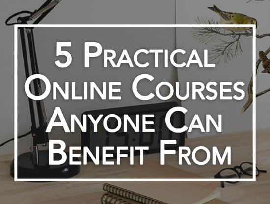 5 Practical Online Courses Anyone Can Benefit From
